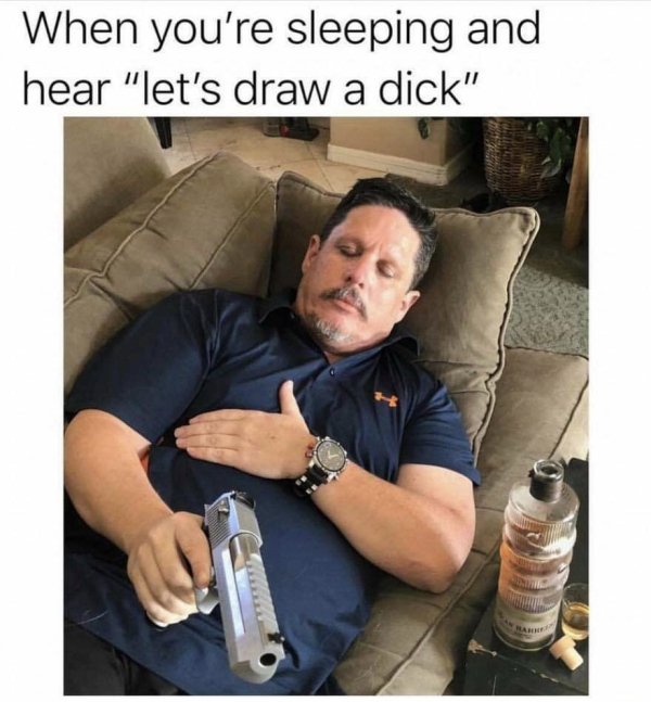 meme of awesome memes - When you're sleeping and hear "let's draw a dick"
