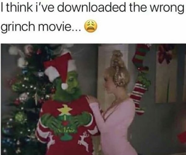 meme of memes about christmas - I think i've downloaded the wrong grinch movie...