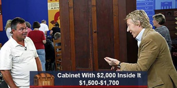antiques roadshow funny captions - Cabinet With $2,000 Inside it $1,500$1,700