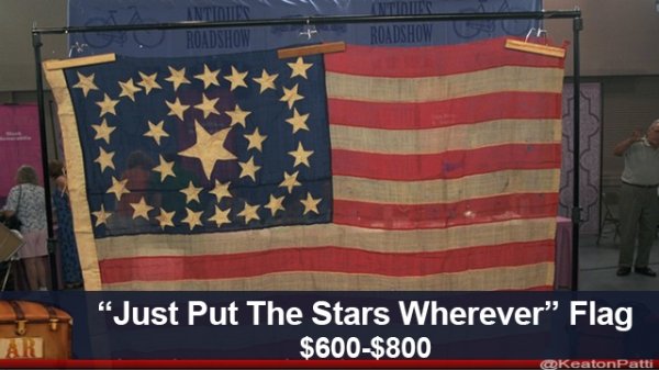 fake antiques roadshow appraisals - Roadshow Roadshow U "Just Put The Stars Wherever" Flag $600$800 tonPatti