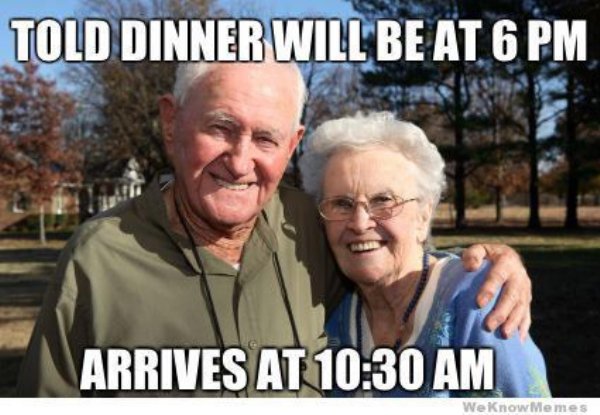 best thanksgiving meme - Told Dinner Will Be At 6 Pm Arrives At We Know Memes