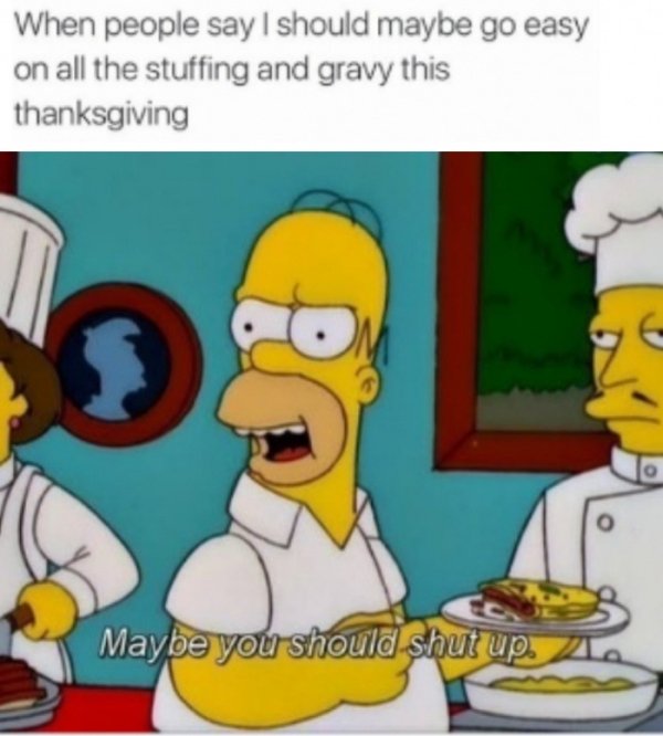 fallout obsidian meme - When people say I should maybe go easy on all the stuffing and gravy this thanksgiving Maybe you should shut up.