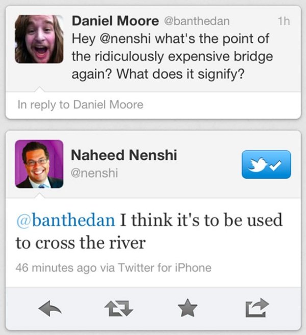 4chan comebacks - 1h Daniel Moore Hey what's the point of the ridiculously expensive bridge again? What does it signify? In to Daniel Moore Naheed Nenshi I think it's to be used to cross the river 46 minutes ago via Twitter for iPhone