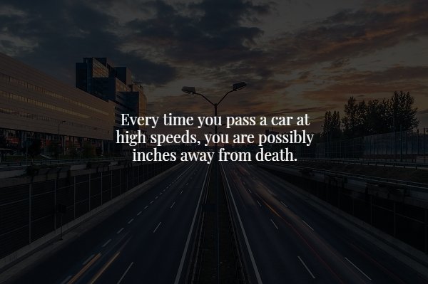 sky - Every time you pass a car at high speeds, you are possibly inches away from death.