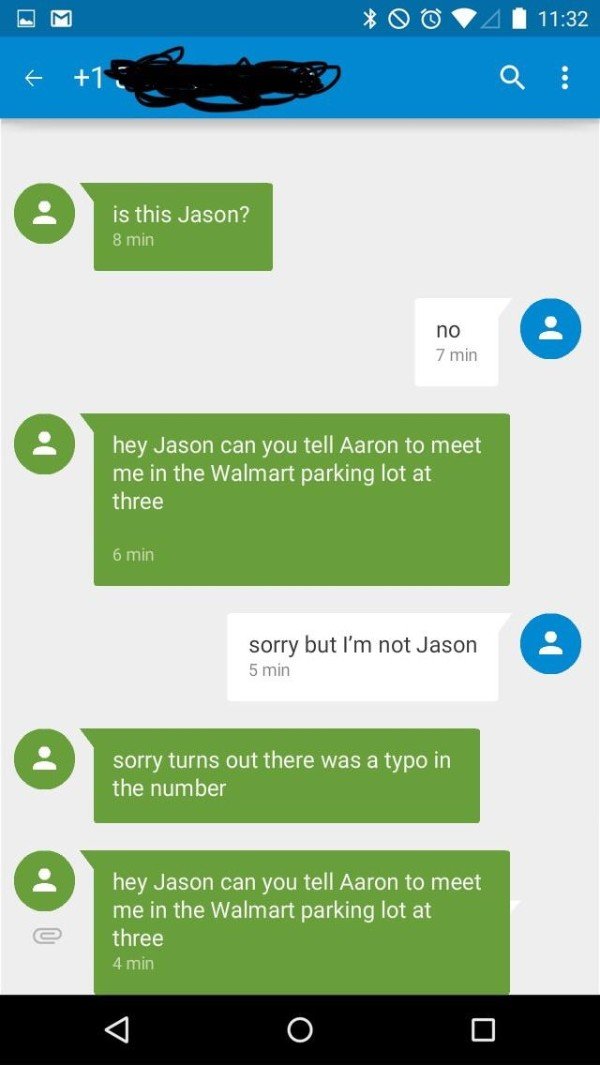 screenshot - O A e 1 is this Jason? 8 min no 7 min hey Jason can you tell Aaron to meet me in the Walmart parking lot at three 6 min sorry but I'm not Jason 5 min sorry turns out there was a typo in the number hey Jason can you tell Aaron to meet me in th