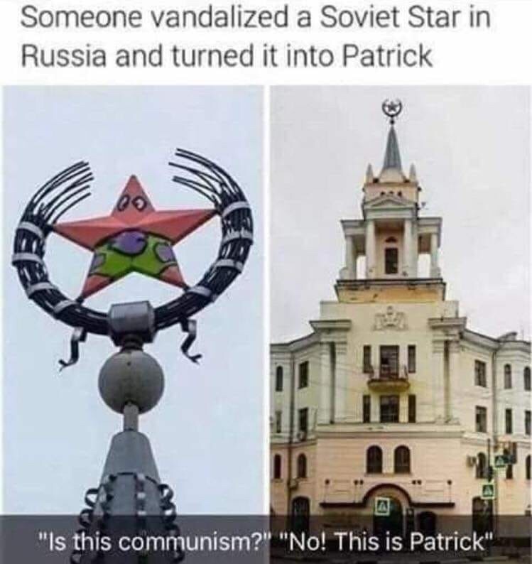 random pic patrick is communist - Someone vandalized a Soviet Star in Russia and turned it into Patrick "Is this communism?" "No! This is Patrick"