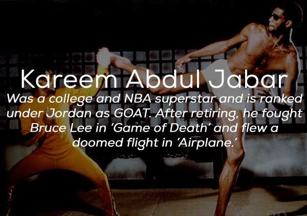 bruce lee vs kareem abdul - Kareem Abdul Jabar Was a college and Nba superstar and is ranked under Jordan as Goat. After retiring, he fought Bruce Lee in 'Game of Death' and flew a doomed flight in 'Airplane.