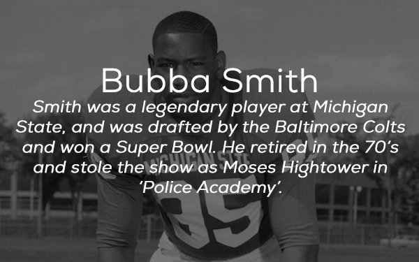 monochrome photography - Bubba Smith Smith was a legendary player at Michigan State, and was drafted by the Baltimore Colts and won a Super Bowl. He retired in the 70's and stole the show as Moses Hightower in Police Academy'.