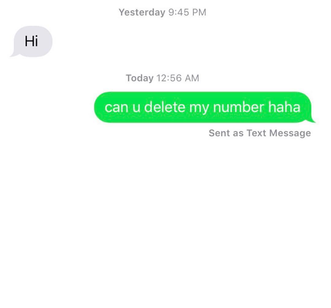 Yesterday Hi Today can u delete my number haha Sent as Text Message