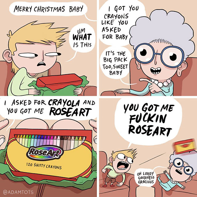 memes - libertarianism fascism - Merry Christmas Baby I Got You Crayons You Asked For Baby Um What Is This It'S The Big Pack Too, Sweet Baby I Asked For Crayola And You Got Me you Got Me Fuckin Roseart Wa Vvvvv Vav Vavavavav Roseane 120 Shitty Crayons Oh 