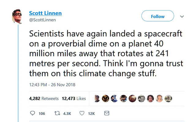 memes - david hogg college rejection - Scott Linnen v Scientists have again landed a spacecraft on a proverbial dime on a planet 40 million miles away that rotates at 241 metres per second. Think I'm gonna trust them on this climate change stuff. 4,282 12