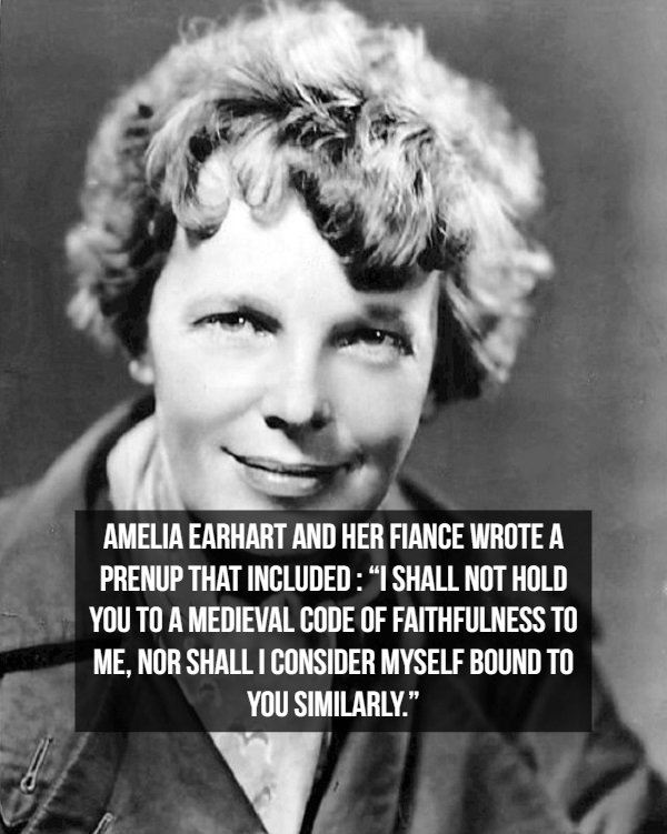 Amelia Earhart And Her Fiance Wrote A Prenup That Included I Shall Not Hold You To A Medieval Code Of Faithfulness To Me, Nor Shalli Consider Myself Bound To You Similarly."