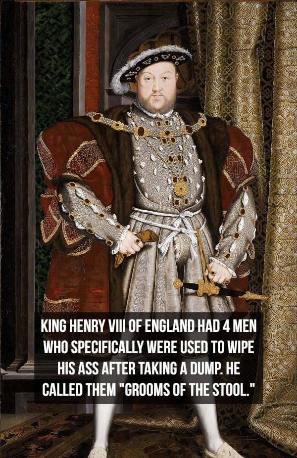 king henry viii dick - Sis King Henry Viii Of England Had 4 Men Who Specifically Were Used To Wipe His Ass After Taking A Dump. He Called Them "Grooms Of The Stool."