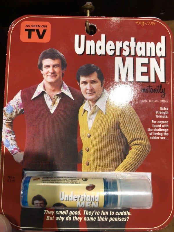 magazine - As Seen On Tv Understand Men Ant Breath Spray Erish Extra strength formula. For anyone faced with the challenge of loving the nobler sex... Res B Understand Men They smell good. They're fun to cuddle. But why do they name their penises?