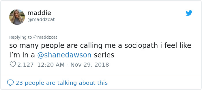 tweet - document - maddie so many people are calling me a sociopath i feel i'm in a series 2,127