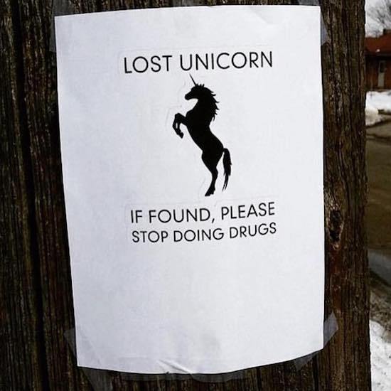 lost unicorn meme - Lost Unicorn If Found, Please Stop Doing Drugs