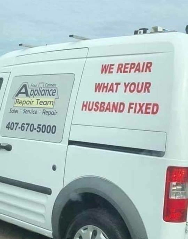 memes - gotta do what you gotta - Pat Comes Appliance We Repair What Your Husband Fixed Repair Team Soles Service Repair 4076705000