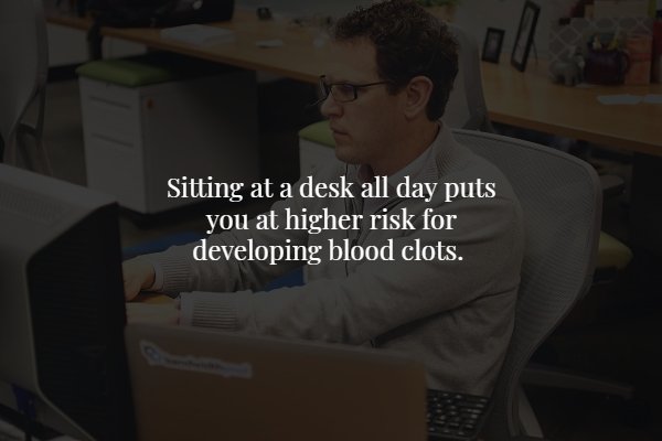 conversation - Sitting at a desk all day puts you at higher risk for developing blood clots.