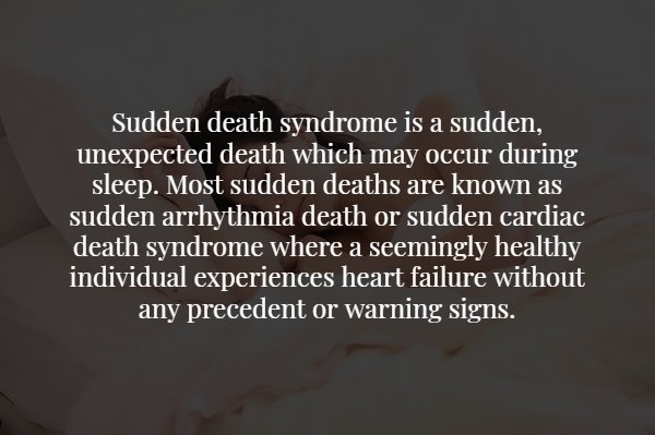 photo caption - Sudden death syndrome is a sudden, unexpected death which may occur during sleep. Most sudden deaths are known as sudden arrhythmia death or sudden cardiac death syndrome where a seemingly healthy individual experiences heart failure witho