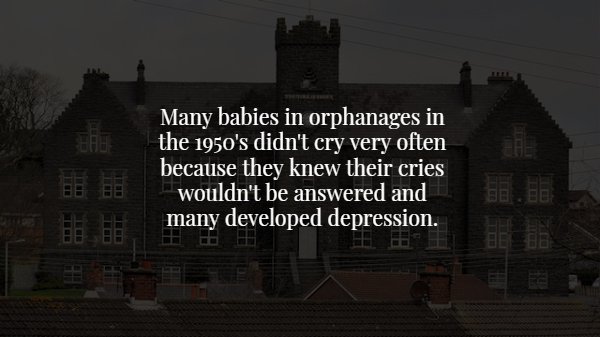 landmark - Many babies in orphanages in the 1950's didn't cry very often because they knew their cries wouldn't be answered and many developed depression. Bbbb