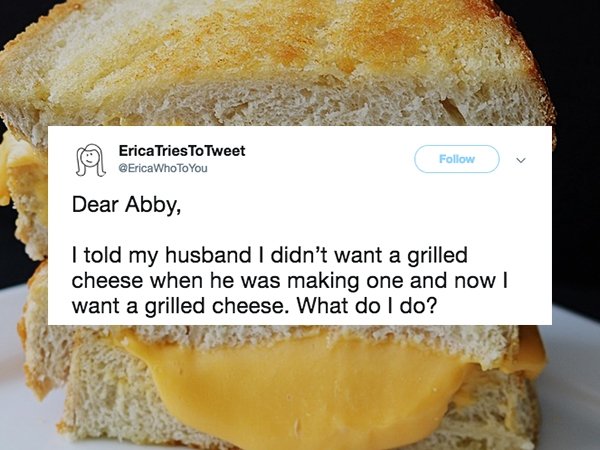 breakfast sandwich - Erica Tries To Tweet 9 To You Dear Abby, I told my husband I didn't want a grilled cheese when he was making one and now I want a grilled cheese. What do I do?