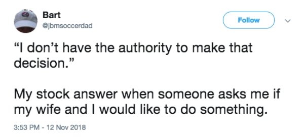 anxiety twitter posts - Bart v "I don't have the authority to make that decision." My stock answer when someone asks me if my wife and I would to do something.
