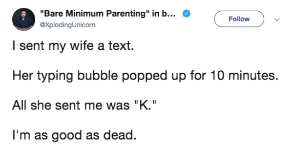 diagram - "Bare Minimum Parenting" in b... I sent my wife a text. Her typing bubble popped up for 10 minutes. All she sent me was "K." I'm as good as dead.