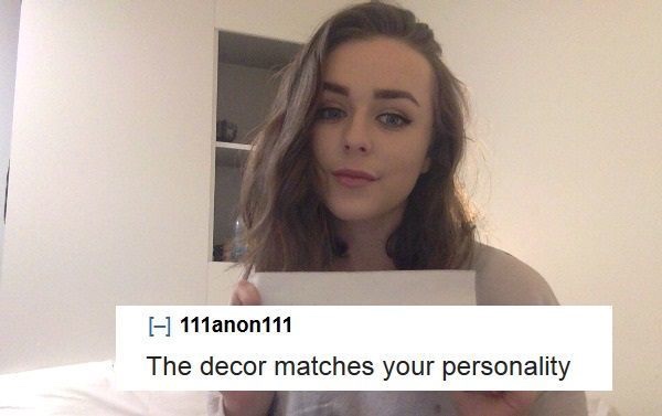 roast someone girl - 111anon111 The decor matches your personality