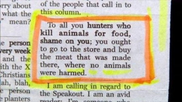 funny newspaper columns - rry about what the mean? of the people that call in to this column. le person very week and the ith the X Christians lah, blah, e person e planters To all you hunters who kill animals for food, shame on you; you ought to go to th