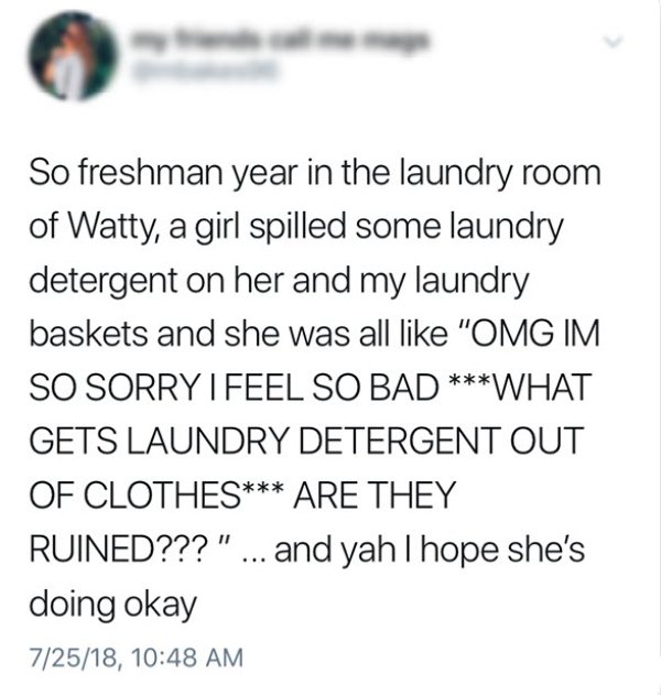 harry potter and the nothing happens - So freshman year in the laundry room of Watty, a girl spilled some laundry detergent on her and my laundry baskets and she was all "Omg Im So Sorry I Feel So Bad What Gets Laundry Detergent Out Of Clothes Are They Ru