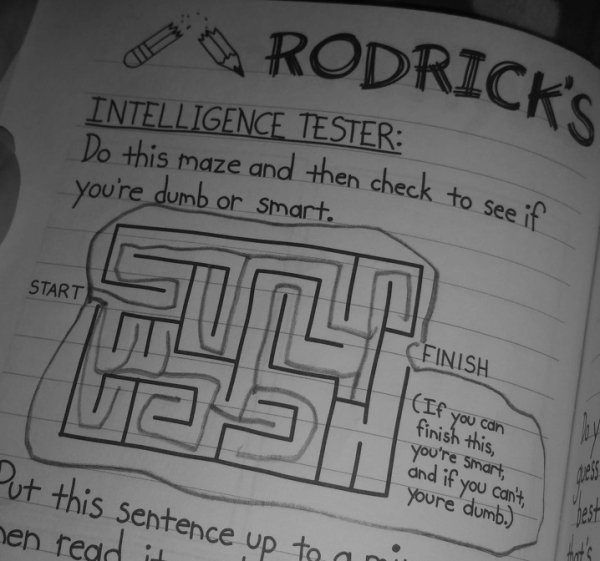 pattern - O Rodrick's Intelligence Tester Do this maze and then check to see if you're dumb or Smart. Start Pefinish If you can finish this, you're Smart, and if you can't youre dumb. Put this sentence up to an hen read it