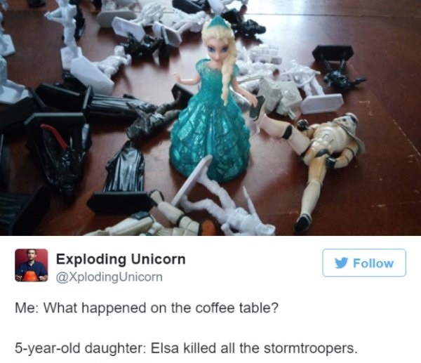 elsa killed all the stormtroopers - Exploding Unicorn Unicorn y Me What happened on the coffee table? 5yearold daughter Elsa killed all the stormtroopers.