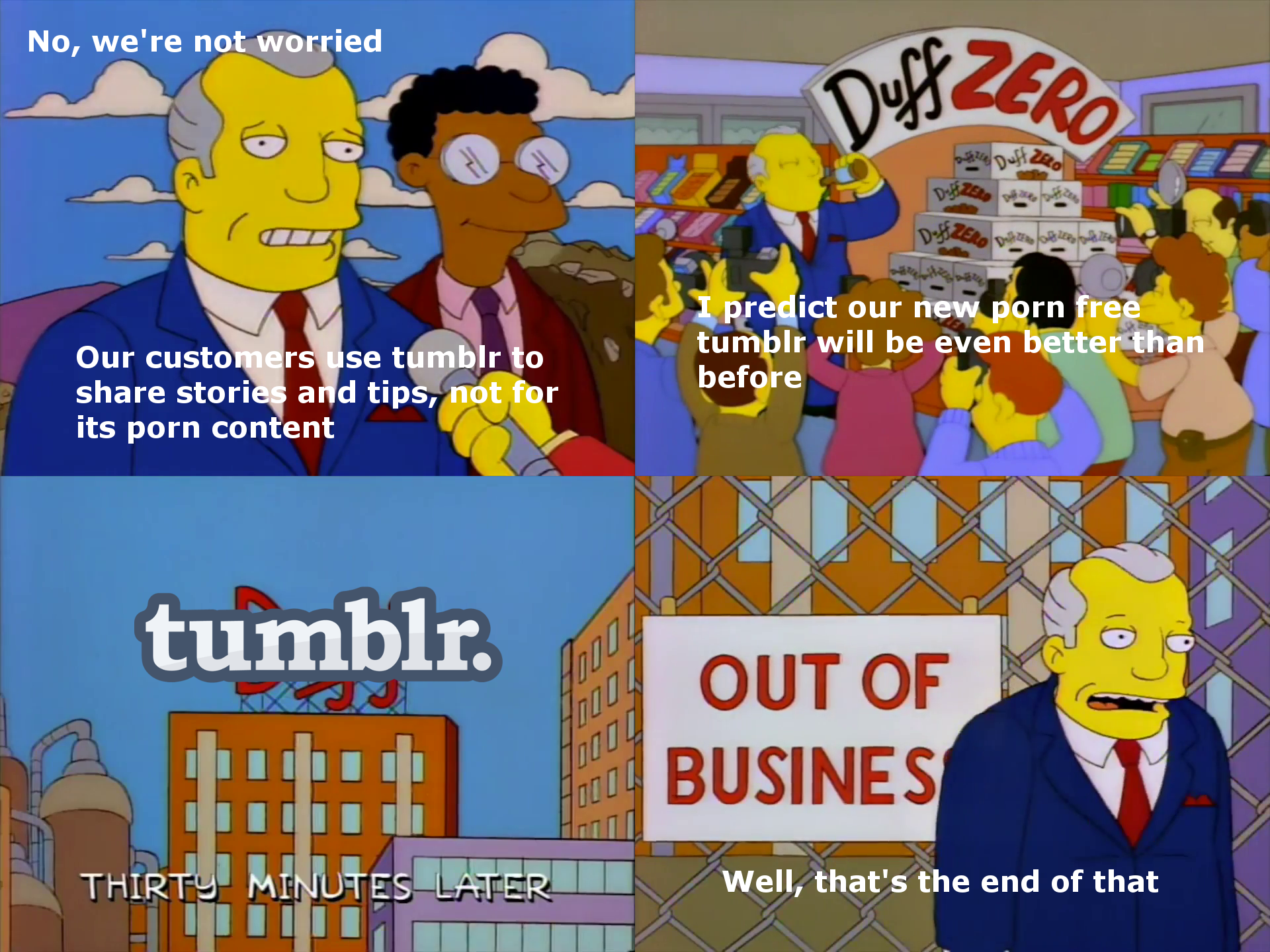 simpsons duff out of business - No, we're not worried Dusce Duiz Ee Our customers use tumblr to stories and tips, not for its porn content I predict our new porn free tumblr will be even better than before tumblr. Out Of Busines Thirty Minutes Later Titt 
