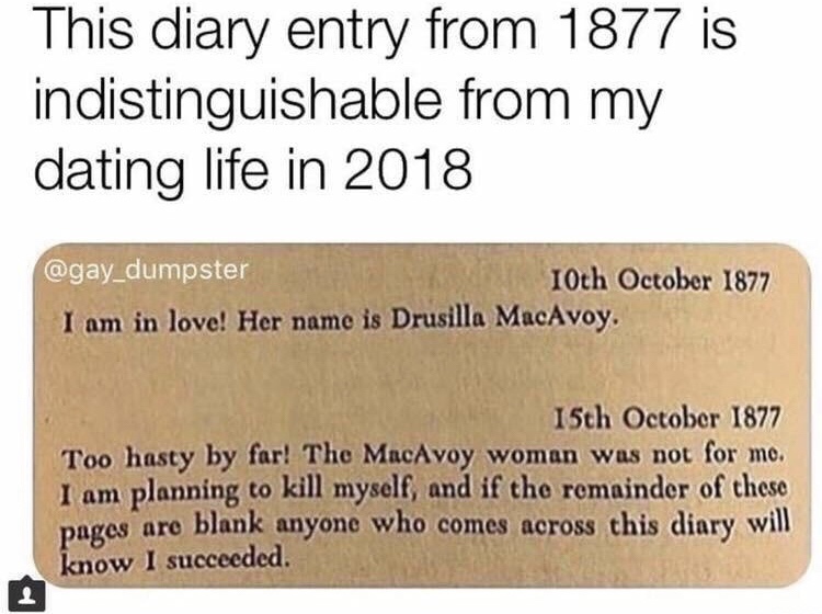 random macavoy woman was not for me - This diary entry from 1877 is indistinguishable from my dating life in 2018 10th I am in love! Her name is Drusilla MacAvoy. 15th Too hasty by far! The MacAvoy woman was not for mo. I am planning to kill myself, and i