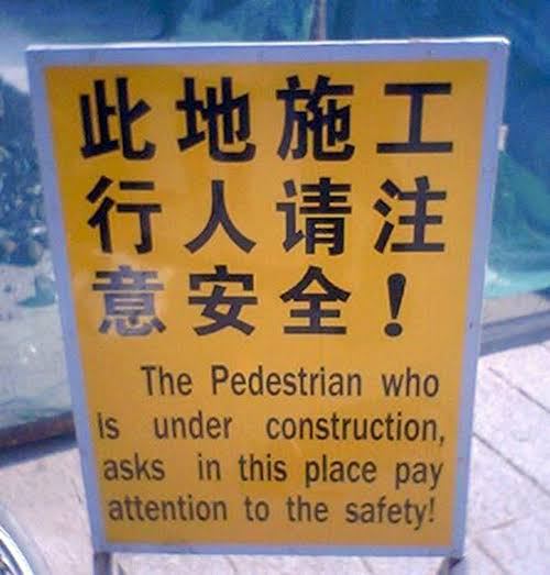 funny broken english - ! The Pedestrian who is under construction, asks in this place pay attention to the safety!