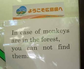 engrish - In case of monkeys are in the forest, you can not find them.