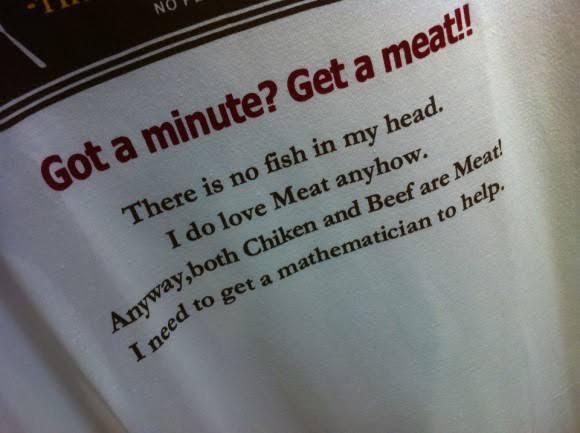 engrish fish shirt - Note Got a minute? Get a meat!! There is no fish in my head. I do love Meat anyhow. way,both Chiken and Beef are Meat! eed to get a mathematician to help. Anyway,bor