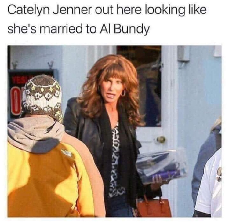 memes - caitlyn jenner 10 year challenge meme - Catelyn Jenner out here looking she's married to Al Bundy