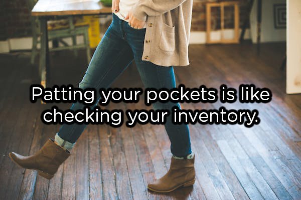 showerthoughts  - types of boot shapes - Patting your pockets is checking your inventory
