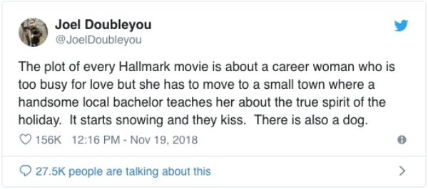 Relatable meme on teacher tweets - Joel Doubleyou The plot of every Hallmark movie is about a career woman who is too busy for love but she has to move to a small town where a handsome local bachelor teaches her about the true spirit of the holiday. It st