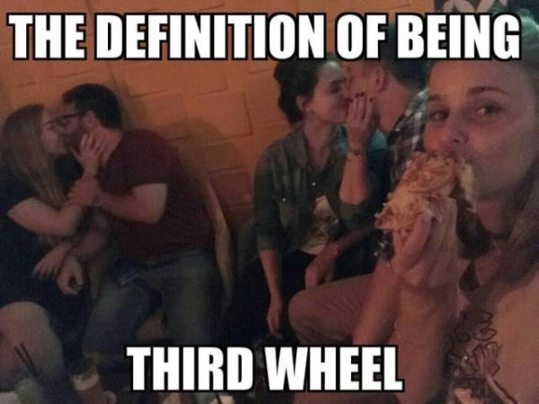 forever alone being a third wheel - The Definition Of Being Third Wheel