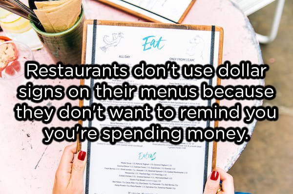 writing - All Day Eat Restaurants don't use dollar signs on their menus because they don't want to remind you youre spending money