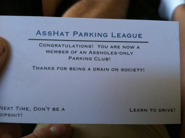 hand - Asshat Parking League Congratulations! You Are Now A Member Of An AssholesOnly Parking Club! Thanks For Being A Drain On Society! Learn To Drive! Next Time, Don'T Be A Dipshit!