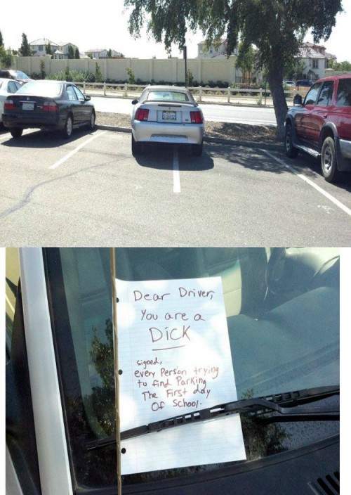 funny windshield notes - Dear Driver, You are a Dick signed, every person trying to find Parking The First day Of School