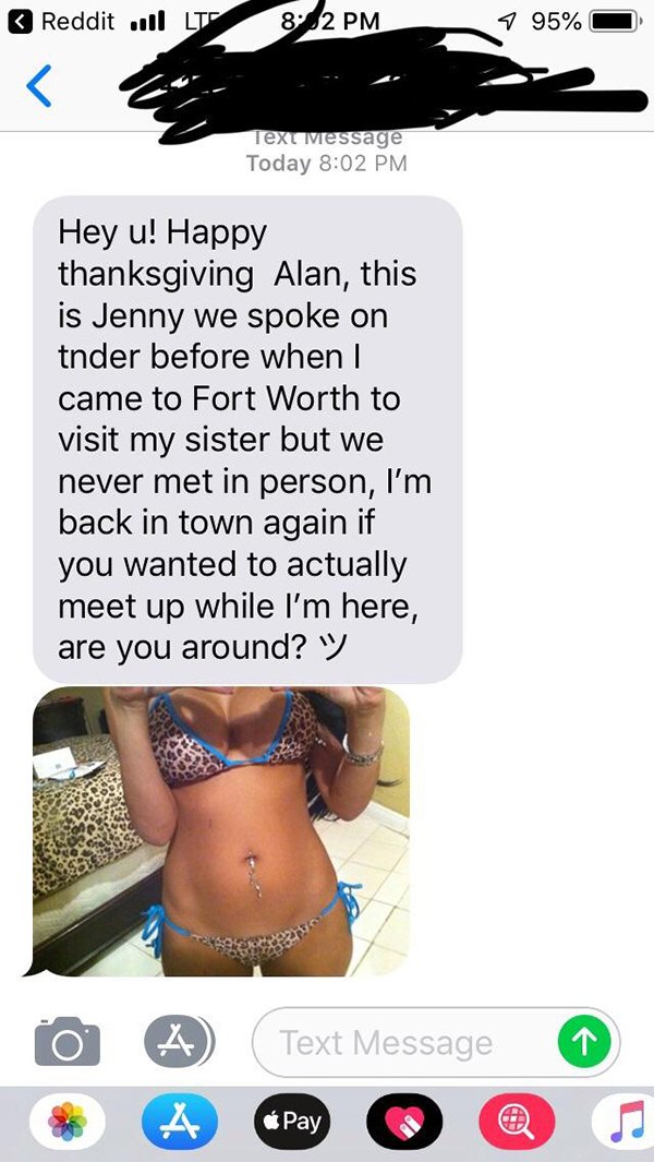 fake amazon text message 2019 - Reddit | LT8;82 Pm 9 95% Text Message Today Hey u! Happy thanksgiving Alan, this is Jenny we spoke on tnder before when | came to Fort Worth to visit my sister but we never met in person, I'm back in town again if you wante