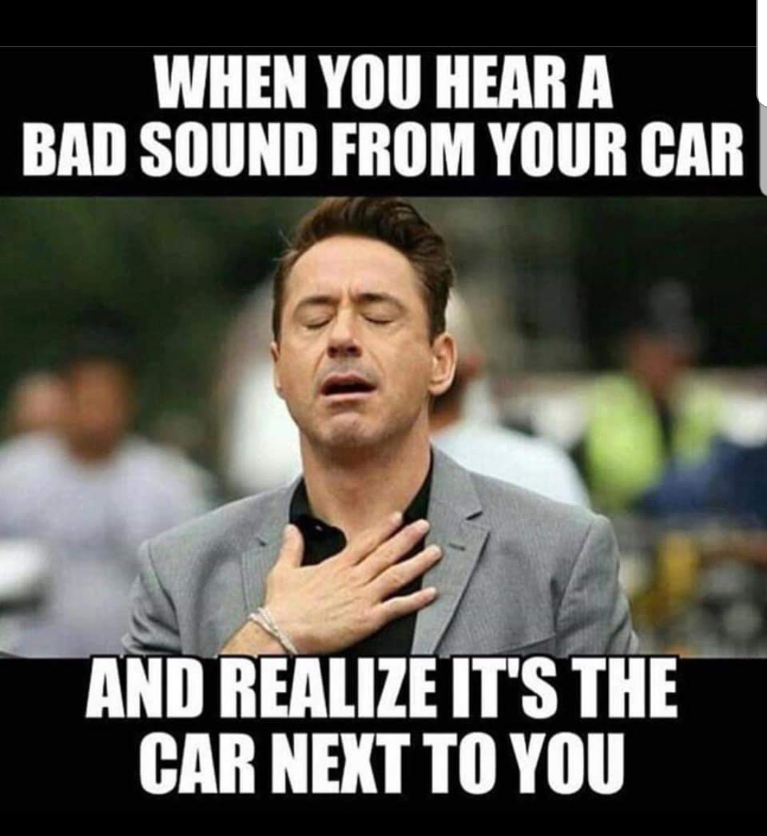 work meme about thinking your car is making weird sounds