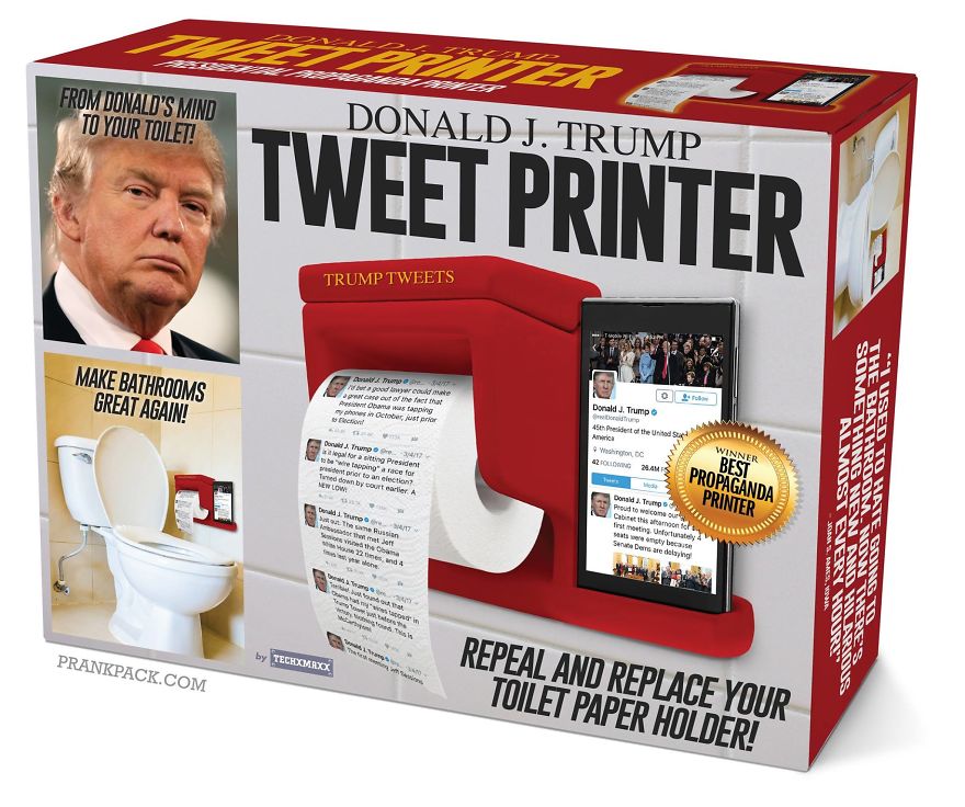 donald trump tweet printer - From Donald'S Mind To Your Toilet! Donald J. Trump Tweet Printer Trump Tweets Make Bathrooms Great Again! han mo d uke autore that Abouting ideju par O Drum Donald J. Trump Owoce A Winner d Trump for a sitting President be Wie