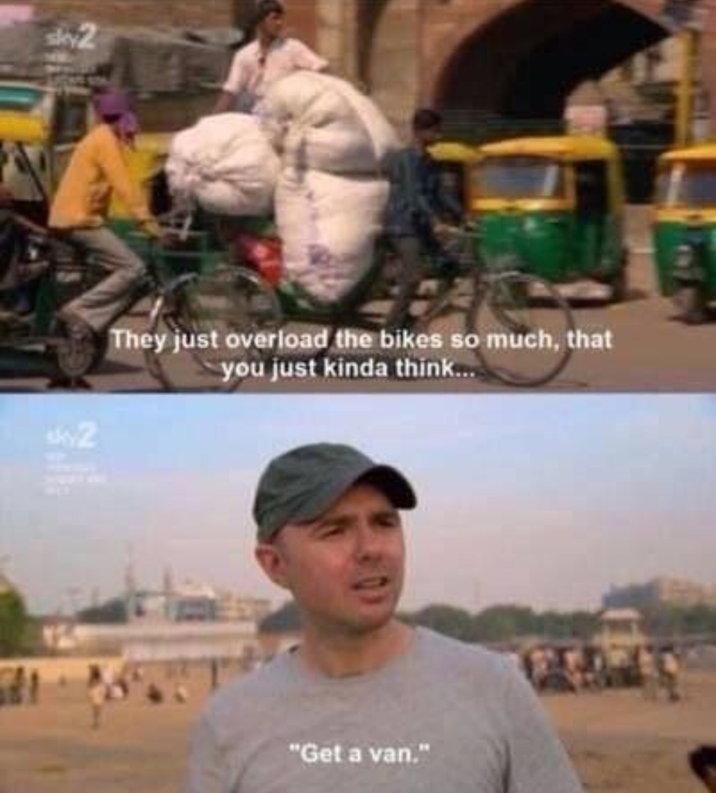 showerthoughts   - funny karl pilkington memes - They just overload the bikes so much, that you just kinda think... "Get a van."
