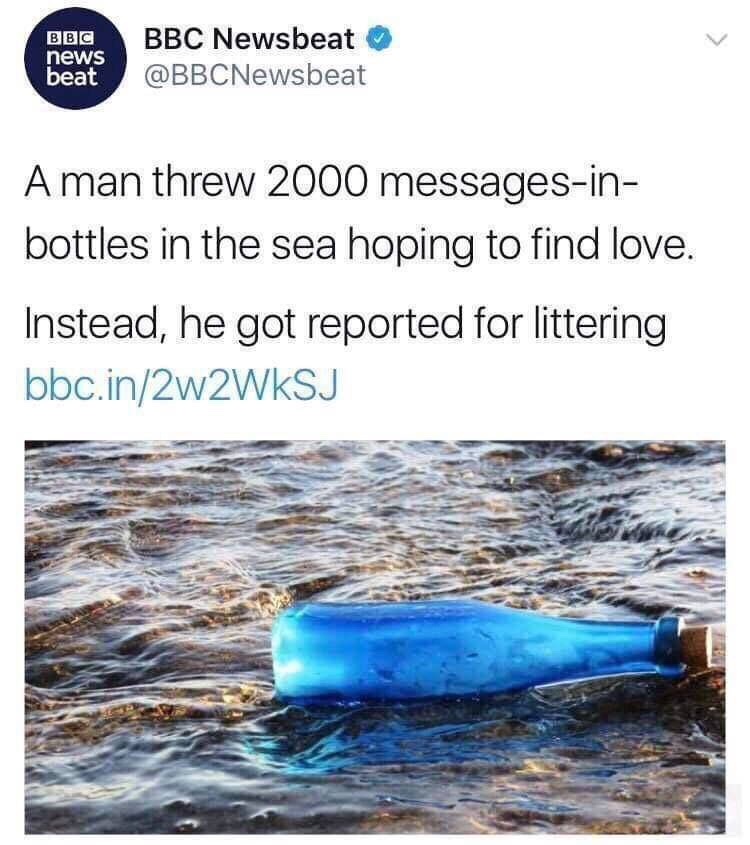 memes - loneliness memes - Bbc news beat Bbc Newsbeat Aman threw 2000 messagesin bottles in the sea hoping to find love. Instead, he got reported for littering bbc.in2w2WkSJ Ve
