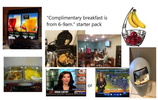 hotel breakfast starter pack - "Complimentary breakfast is from 69am." starter pack Can Kiran Chetry